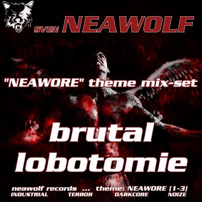 mixset ... Sven Neawolf ... Brutal Lobotomie