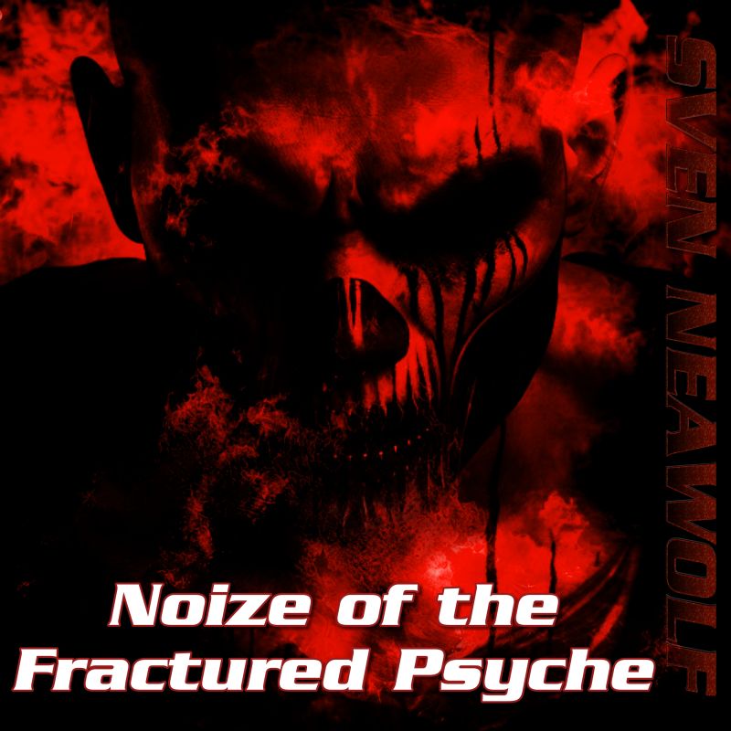 release ... Noize of the Fractured Psyche